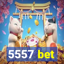 5557 bet